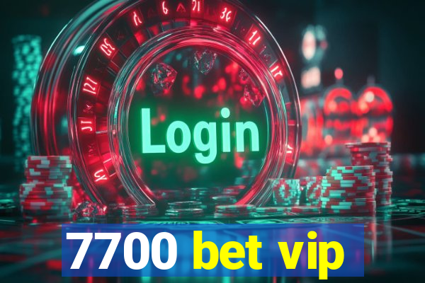 7700 bet vip